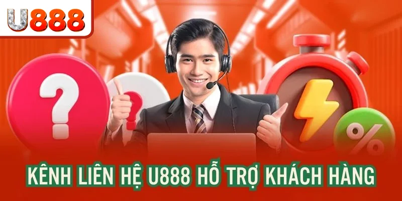Kênh liên hệ U888 thành lập nhằm hỗ trợ hội viên gặp sự cố
