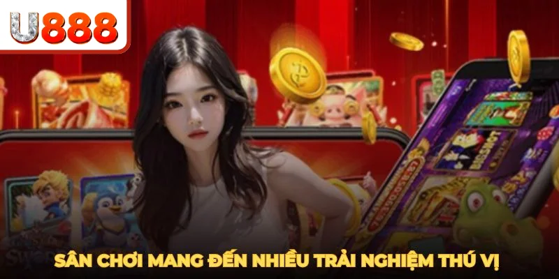 Sân chơi nổ hũ U888 mang đến nhiều trải nghiệm thú vị cho người chơi