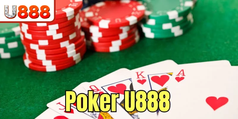 Poker U888 - Siêu Phẩm Game Bài Đẳng Cấp Top 1 Việt Nam