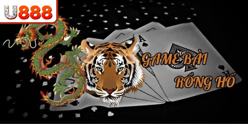 Sơ lược về nguồn gốc game Rồng Hổ U888