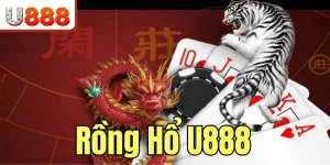 Rồng Hổ U888 - Tiết Lộ Bí Kíp Đánh Bại Mọi Đối Thủ 2024