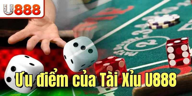 Ưu điểm của game Tài Xỉu tại nền tảng U888