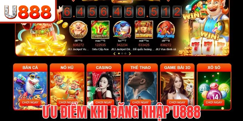 Ưu điểm nổi trội khi bạn đăng nhập U888