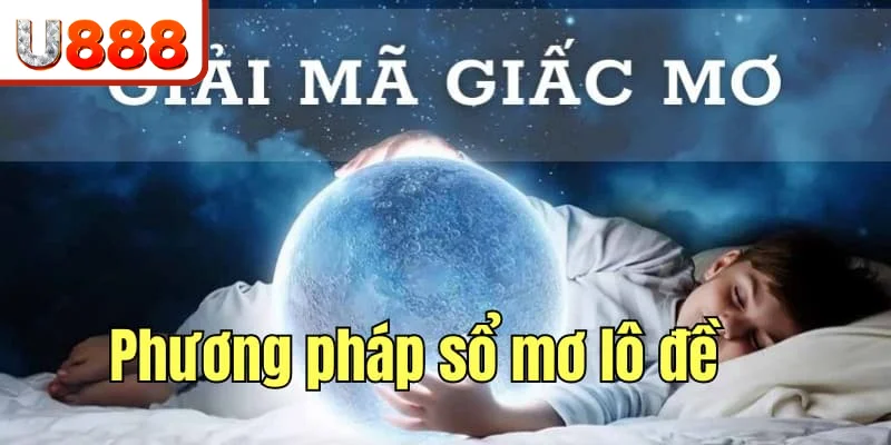 Phương pháp sổ mơ dự đoán kết quả xổ số hôm nay 