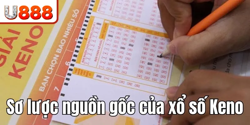 Giới thiệu sơ lược nguồn gốc của Keno U888