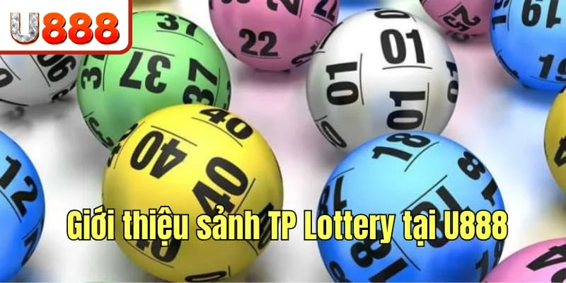 Giới thiệu sảnh TP Lottery có mặt tại U888 Giới thiệu sảnh TP Lottery có mặt tại U888